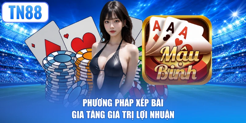 Phương pháp xếp bài gia tăng giá trị lợi nhuận
